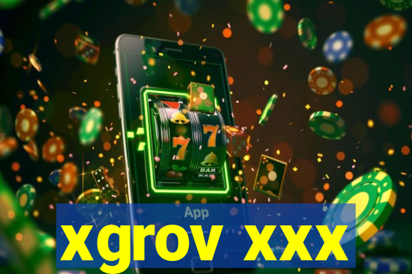 xgrov xxx